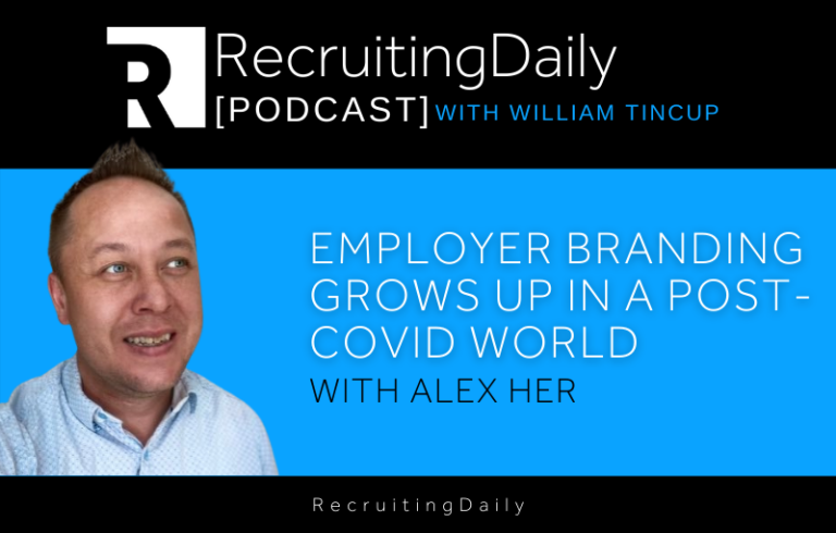 Employer Branding Grows Up In A Post-COVID World With Alex Her