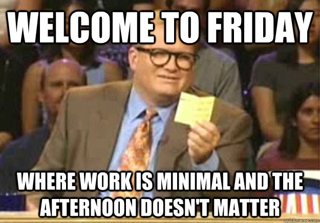 friday afternoon work meme